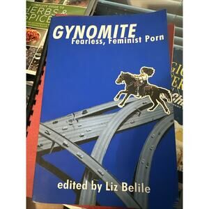 Gynomite: Fearless, Feminist Porn - Liz Editor Belile, 9780966646924, paperback
